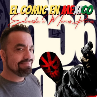 El comic en Mexico - Entrevista a Marcos Porras (guionista/escritor de 656 comics) episode artwork