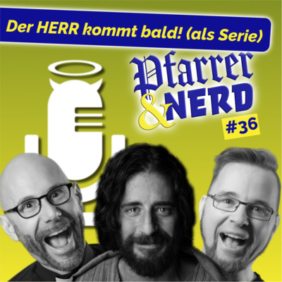 036: Der HERR kommt bald! (als Serie)