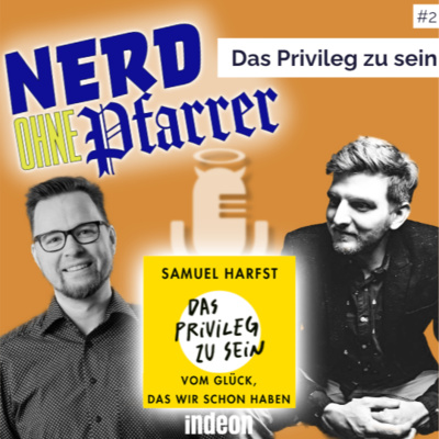 Nerd ohne Pfarrer #2: Das Privileg zu sein