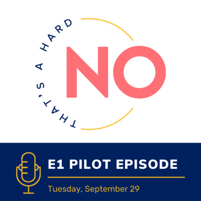 S1 E01 Pilot: Introducing That's a Hard No