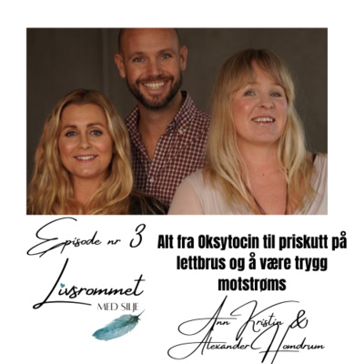 Episode 3; Alt fra kjærlighetshormon til priskutt på lettbrus og å være trygg motstrøms; med Ann Kristin og Alexander Homdrum