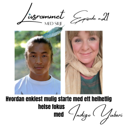 E21 Hvordan enklest mulig starte med ett helhetlig helse fokus med Indigo Yubari