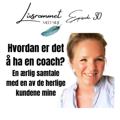 E30: Hvordan er det å ha en coach? En ærlig samtale med en av de herlige kundene mine
