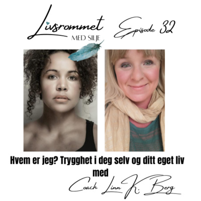 E32: Hvem er jeg? Trygghet i deg selv og ditt eget liv med Coach Linn K. Berg