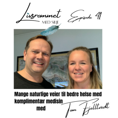 E41: Mange naturlige veier til bedre helse med komplimentær medisin, med homeopat og akunpunktør Tom Fjelltvedt