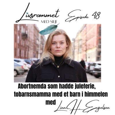E48: Abortnemda som hadde juleferie og tobarnsmamma med et barn i himmelen med Linn H. Engelsen
