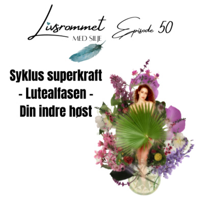 E50: Syklus superkraft - Lutealfasen - Din indre høst