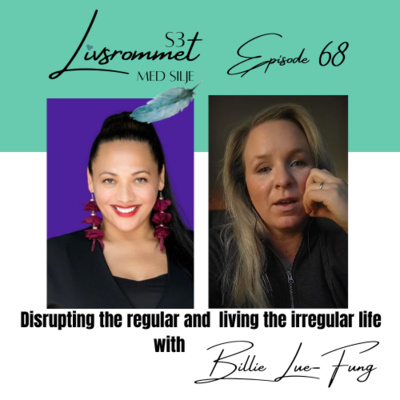 E68: Disrupting the regular and living a irregular life with Billie Lue-Fung