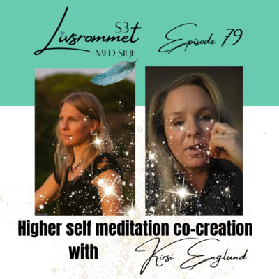 E79: Higherself meditation co-creation with Kirsi Englund