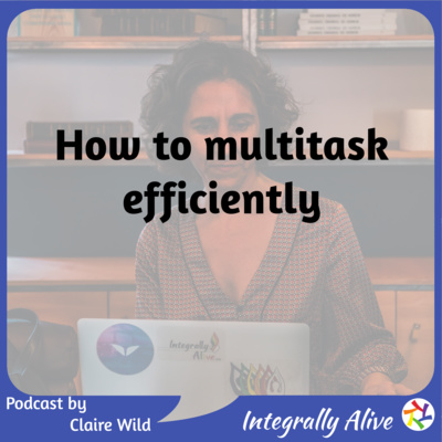 How to multitask efficiently