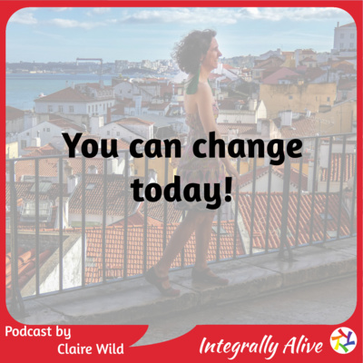 You can change today