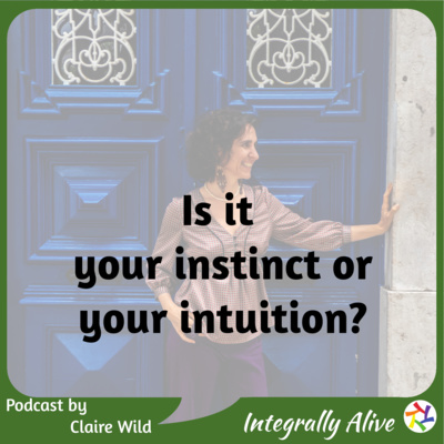 Is is your instinct, or your intuition talking?