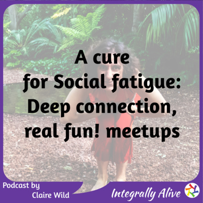 A cure for Social fatigue: Deep connection, real fun! meetups