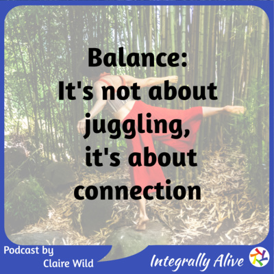 Balance: It's not about juggling, it's about connection