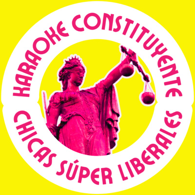Rechazo: Desde el primer momento en que leí. Karaoke Constitucional de las Chicas Súper Liberales episode artwork