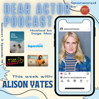 Dear Actor Podcast Friends! - Alison Yates