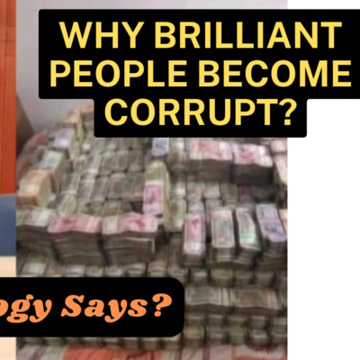 Why Brilliant People Become Corrupt? What Psychology says ? Listen in amazing explanation ........
