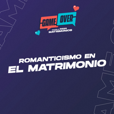 Game Over: Romanticismo en el matrimonio. episode artwork