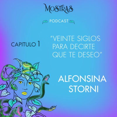 CAPÍTULO 1: “Veinte siglos para decirte que te deseo” - ALFONSINA STORNI