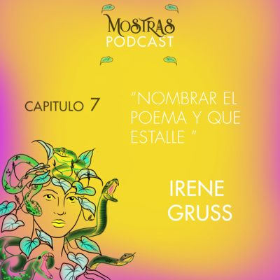 CAPÍTULO 7: “Nombrar el poema y que estalle” – IRENE GRUSS