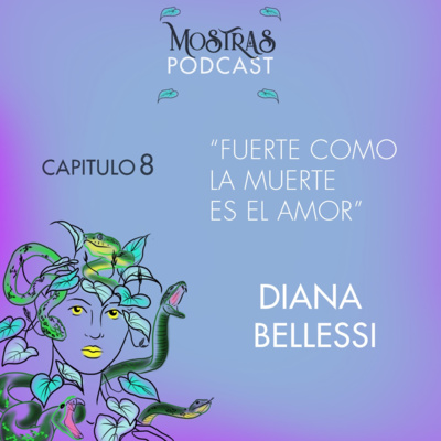 CAPÍTULO 8: "Fuerte como la muerte es el amor"- DIANA BELLESSI 