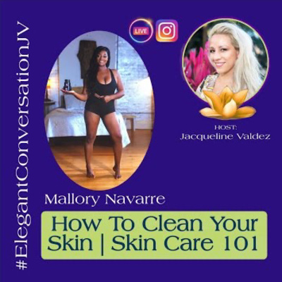 Empowering Entrepreneurs | Skin Care 101 with Mallory Navarre on Live with Jacqueline Valdez 