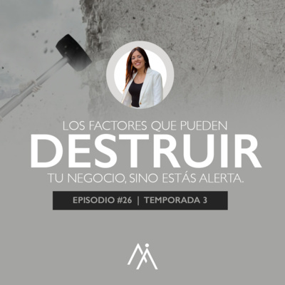 Los factores que pueden destruir tu negocio, si no estás ALERTA. Ep. #26 (Enfoque Y Claridad) episode artwork