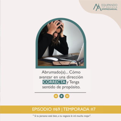 Abrumado(a)… Cómo avanzar con claridad en medio del caos.Ep. # 69.  episode artwork