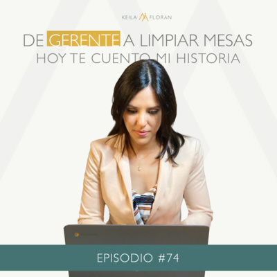 De Gerente a limpiar mesas. Hoy te cuento mi historia. Ep. #74 (Segmentos Especiales) episode artwork