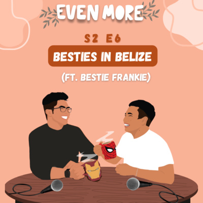 S2E6: Besties in Belize (ft. Bestie Frankie)