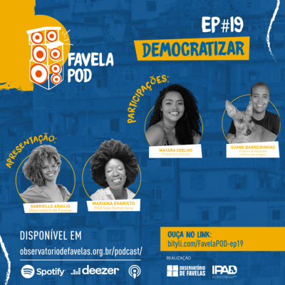 FavelaPOD #19 | "FavelaPOD Democratizar" :: Bate-papo com Mayara Coelho e Suane Barreirinhas