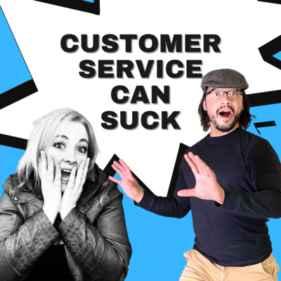 05: Customer Service Can Suck