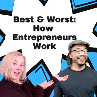 09: How Entrepreneurs Work: Best and Worst Stories