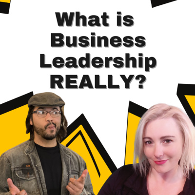 14: What Is Business Leadership... Really?