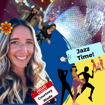 45: The Unforeseen Jazzercise Journey (Interview with Courtney Wade Part 1)