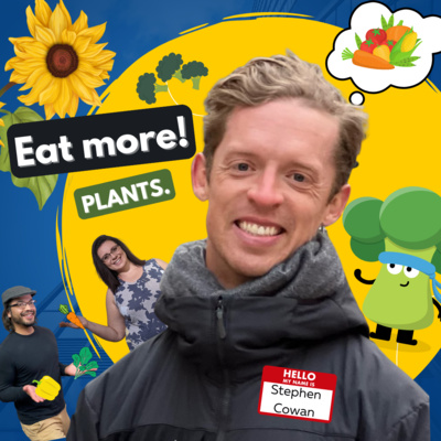 47: How Can An Unknown Food From Plants Change Your Life? (Interview with Stephen Cowan - Part 1)