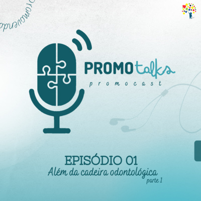 Promotalks - Ep.1: Além da cadeira odontológica (parte 1) episode artwork