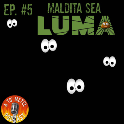 Episodio #5 - Maldita Sea Luma! episode artwork