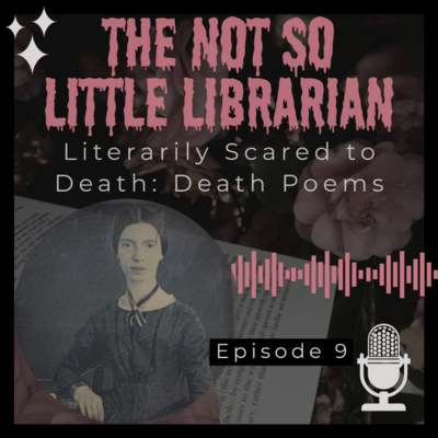 Ep9. Literarily Scared to Death: Death Poems