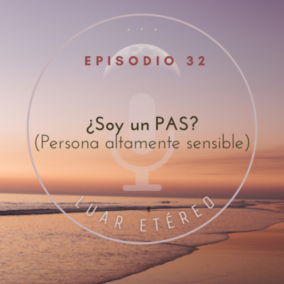 ¿Soy un PAS? (Persona Altamente Sensible) 