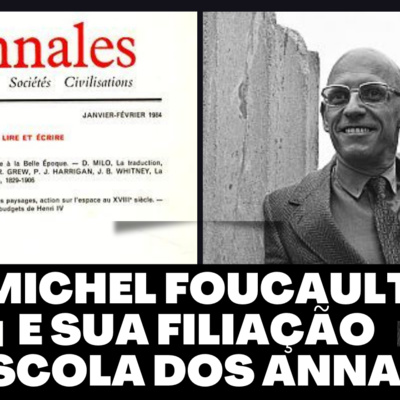 Michel Foucault e sua filiação a escola dos Annales