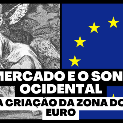 O mercado e o sonho ocidental: a criação da zona do euro