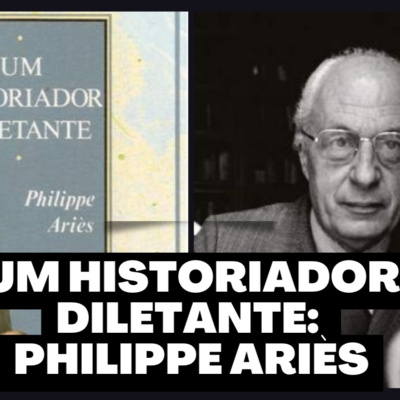 Um historiador diletante: Philippe Ariès