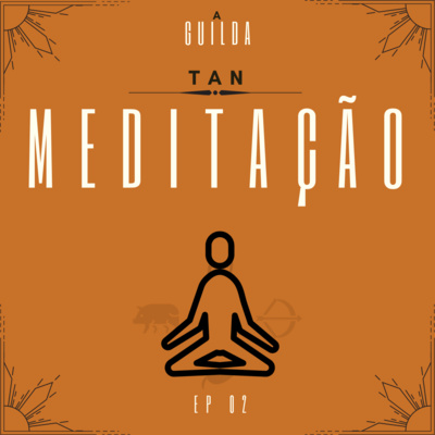 Meditação - A Guilda T1E2 Meditação - A Guilda T1E2