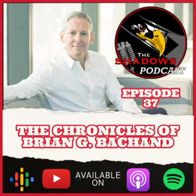 Episode 37: The Chronicles of Brian G. Bachand