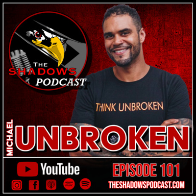 Episode 101: Michael Unbroken