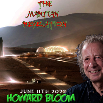 THE MARTIAN REVELATION 6_11_22 GUEST:_Howard Bloom