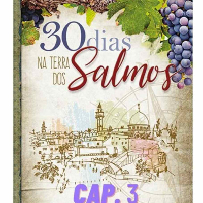 CAPÍTULO 3 - Audiobook "30 dias na Terra dos Salmos"