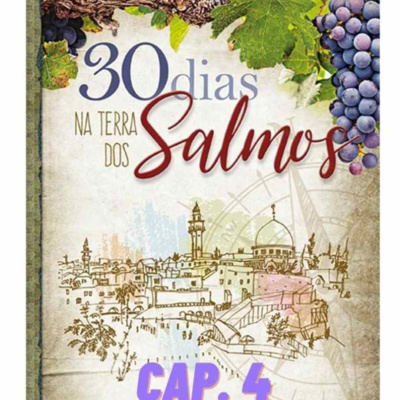 CAPÍTULO 4 - Audiobook “30 dias na Terra dos Salmos”