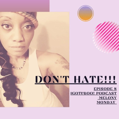 Don't Hate!!! episode artwork